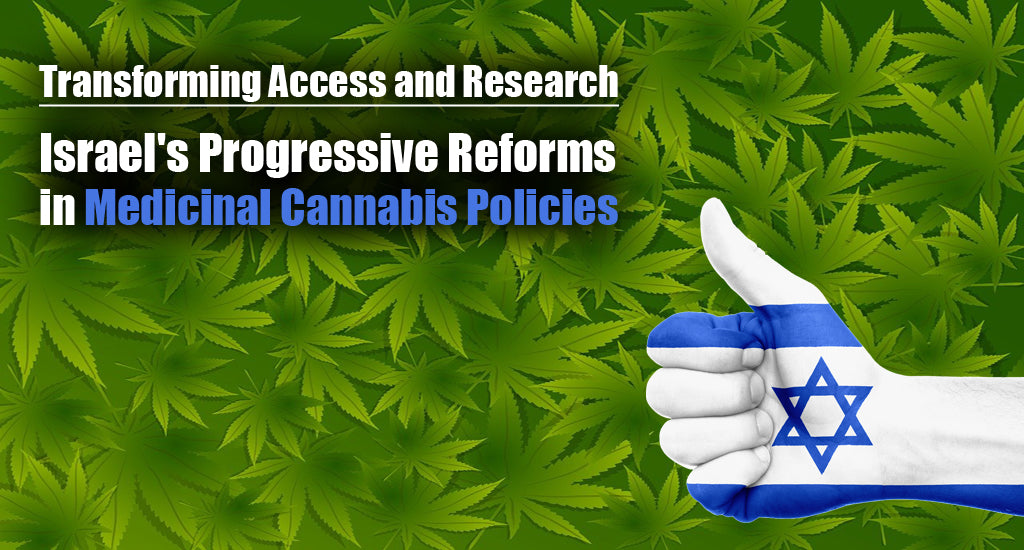 israels-progressive-reforms-in-medicinal-cannabis-policies